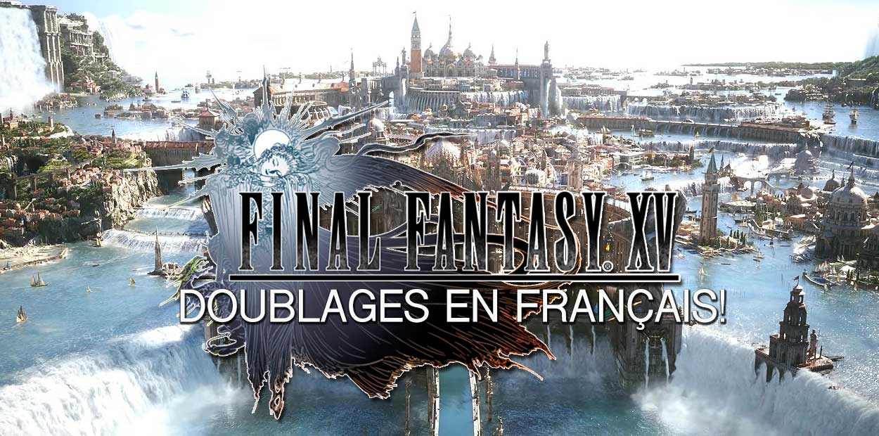doublage francais final fantasy xv