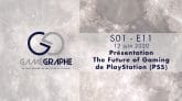 Game Graphe S01 - E11 - The Future of Gaming PlayStation (PS5)