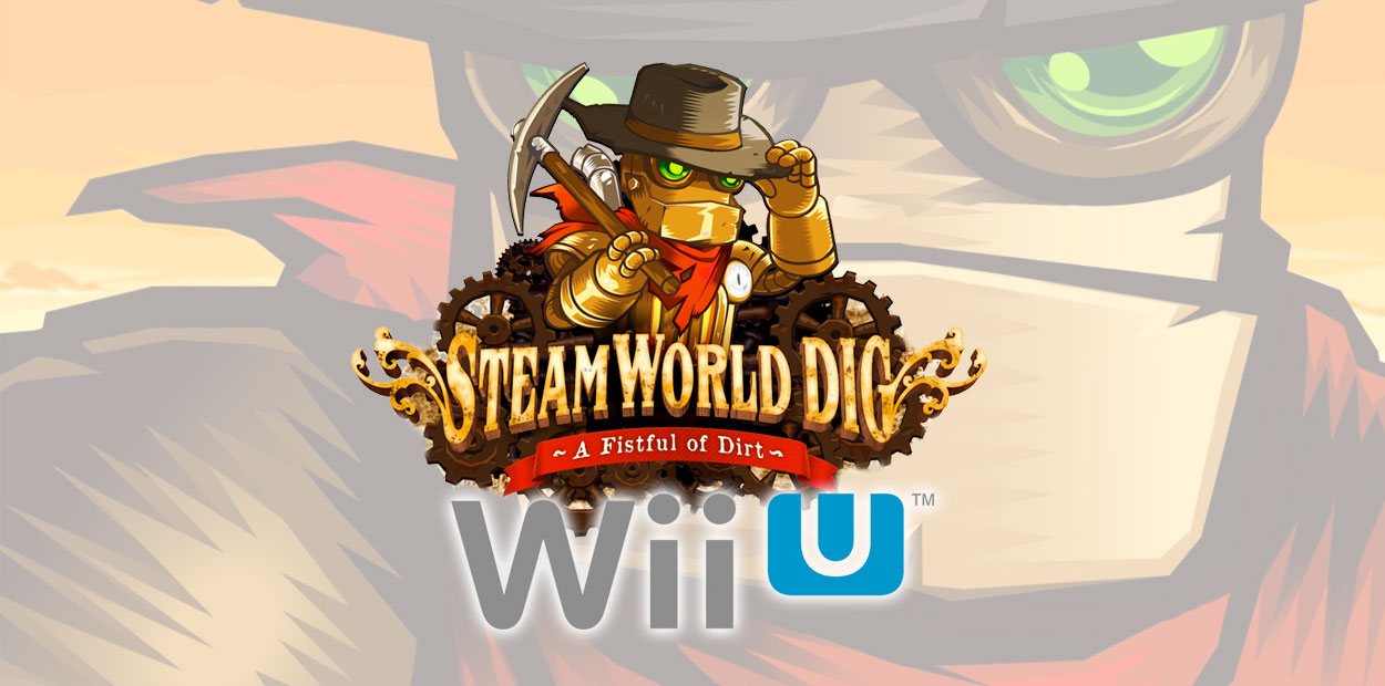 SteamWorld Dig Wii U