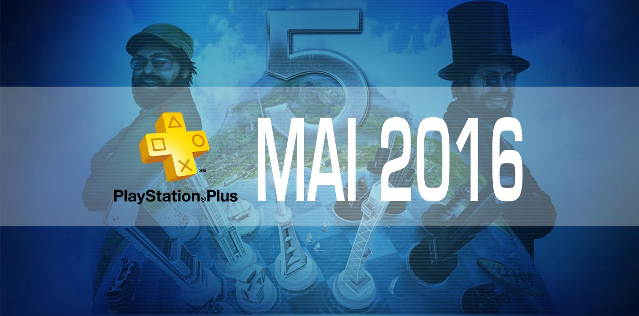 Gratuités PlayStation Plus - Mai 2016