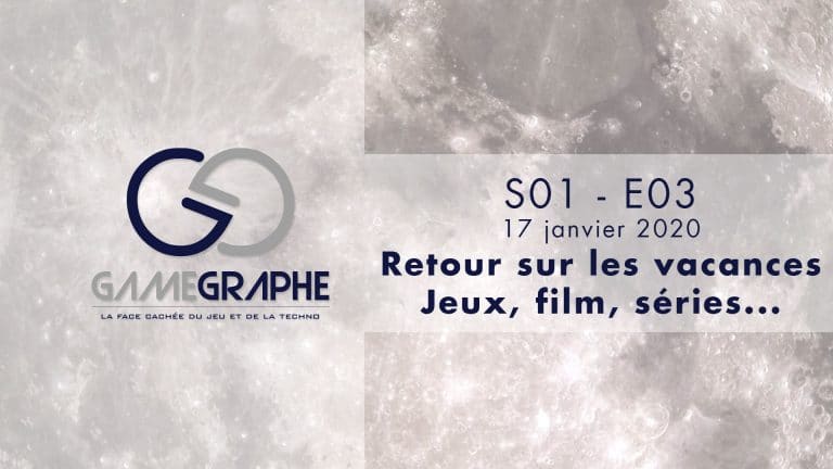 Podcast Game Graphe - S01 - E03 - Retour sur les vacances