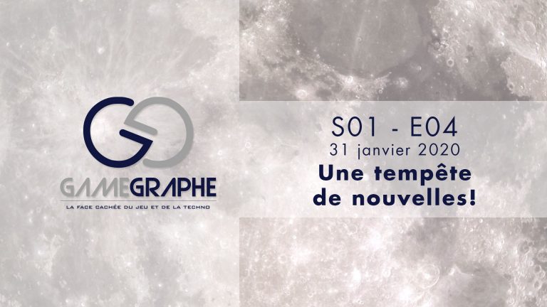 Podcast Game Graphe - S01 - E04 - Une tempête de nouvelles