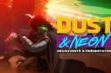 Découverte du jeu Dust and Neon