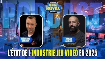 podcast blabla royal 81 état industrie jeu vidéo 2025