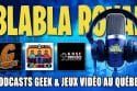 podcast blabla royal 89 podcasts geek jeux vidéo québec