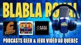 podcast blabla royal 89 podcasts geek jeux vidéo québec
