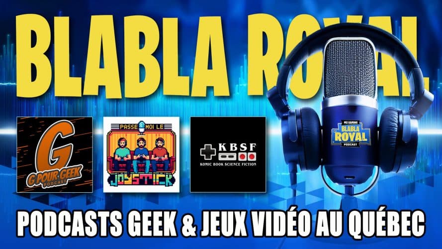 podcast blabla royal 89 podcasts geek jeux vidéo québec