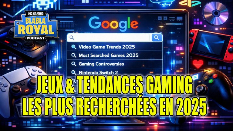 podcast blabla royal 92 jeux tendances gaming plus recherchées google 2025